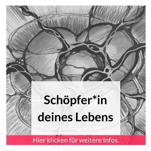 Schöpfer*in deines Lebens