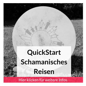 QuickStart Schamanisches Reisen